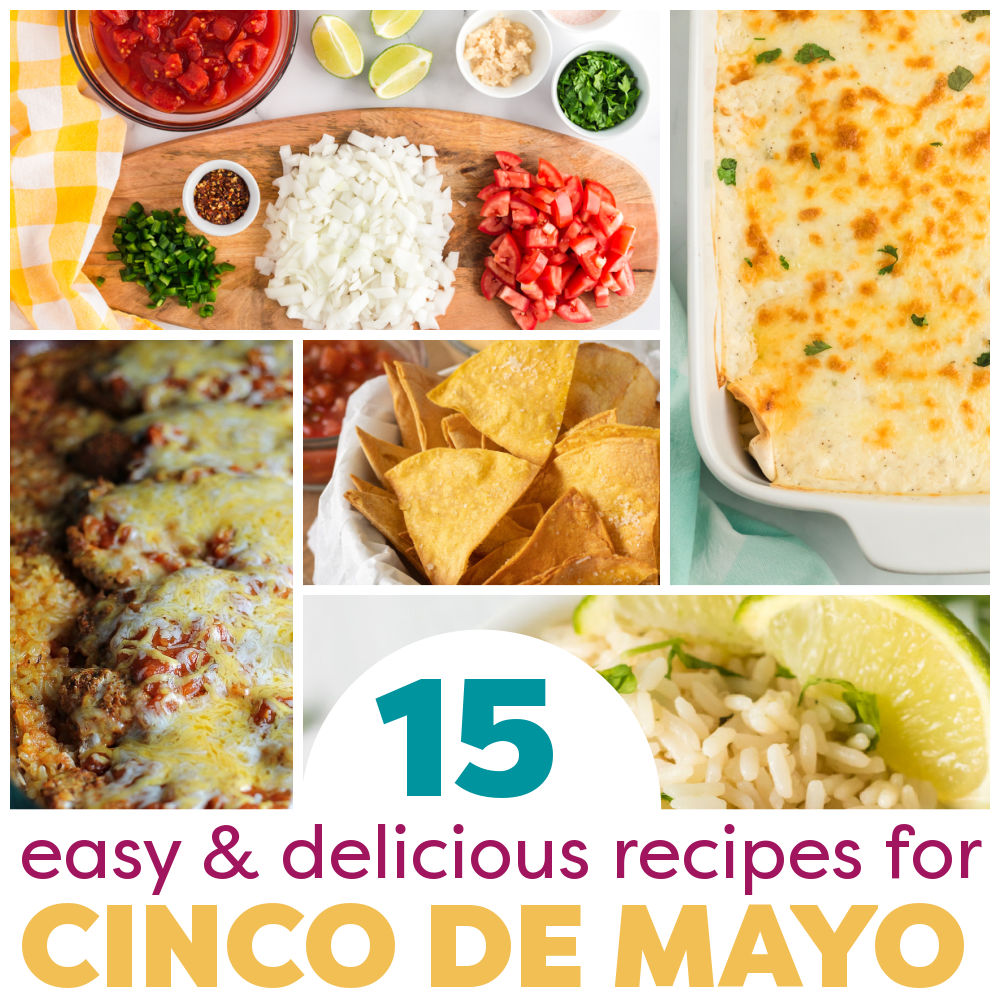 collage of food photos reading "15 easy & delicious recipes for cinco de mayo".