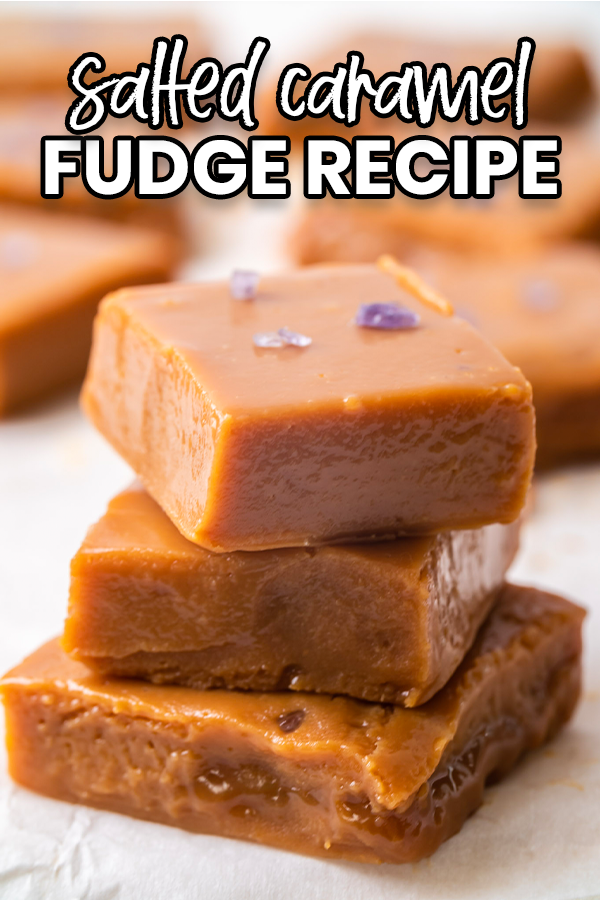 salted caramel fudge squares stacked with text that reads salted caramel fudge recipe
